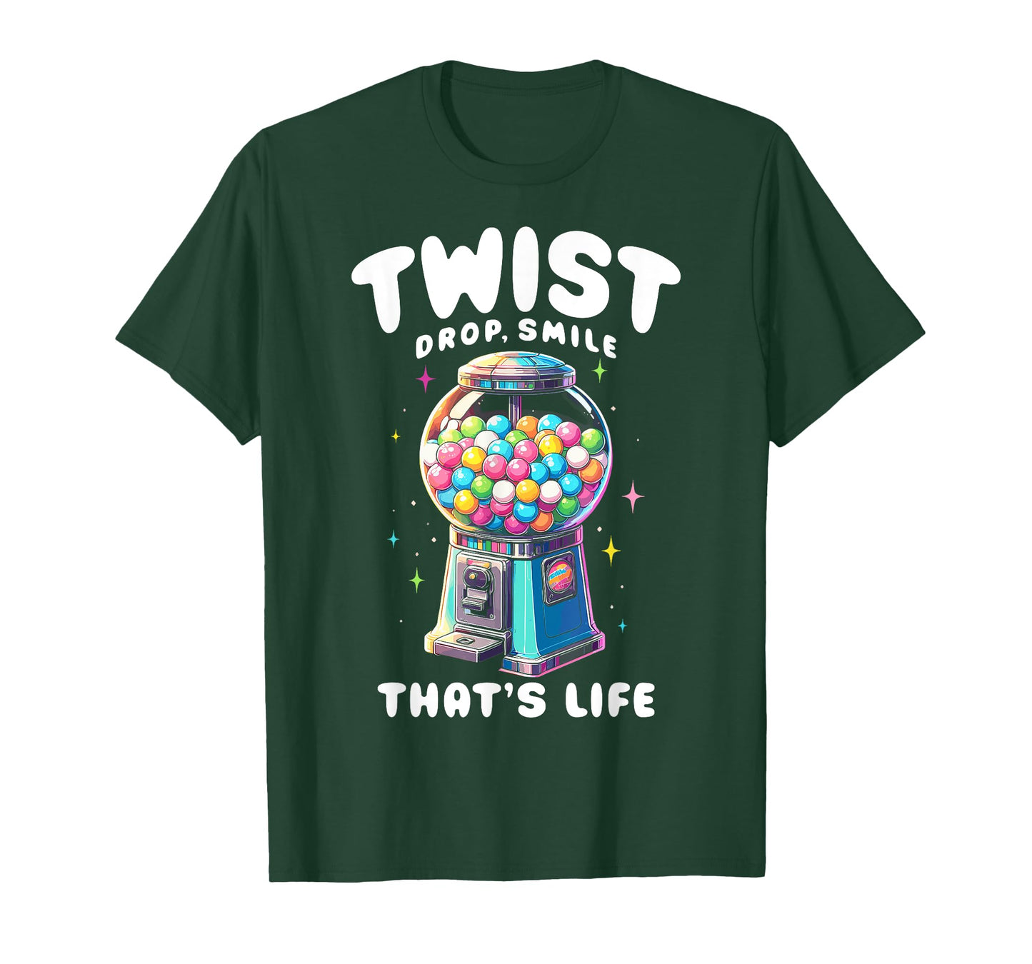 Gumball Machine Candy Dispenser Twist Drop Smile That's Life T-Shirt