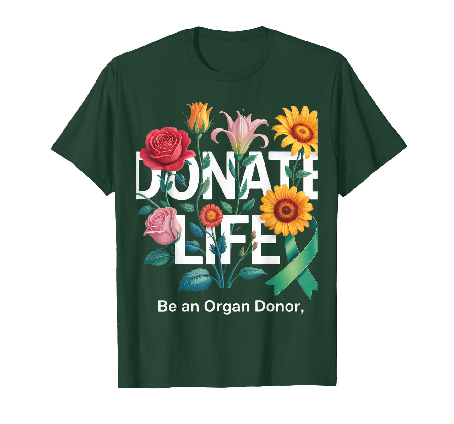 Donate Life Be An Organ Donor Floral Art Donation Awareness T-Shirt