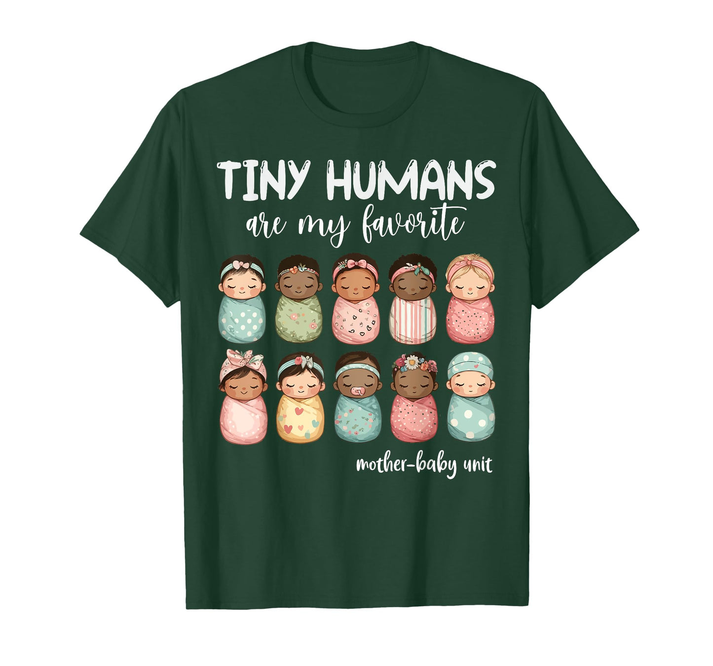 Tiny Humans Are My Favorite NICU Mother Baby Unit Nurse T-Shirt