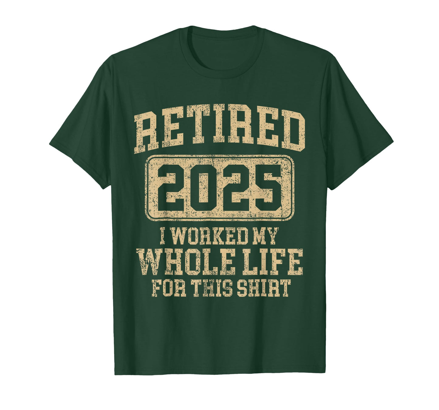 Retired 2025 retirement worked whole life for this shirt T-Shirt