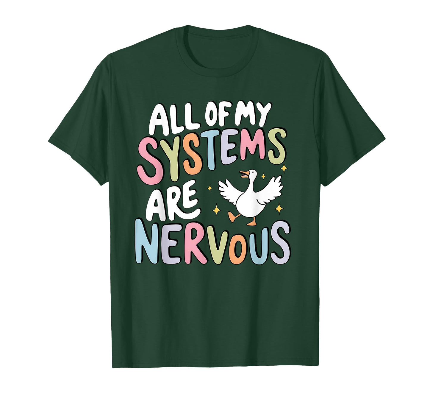 All Of My Systems Are Nervous Silly Goose Mental Health T-Shirt