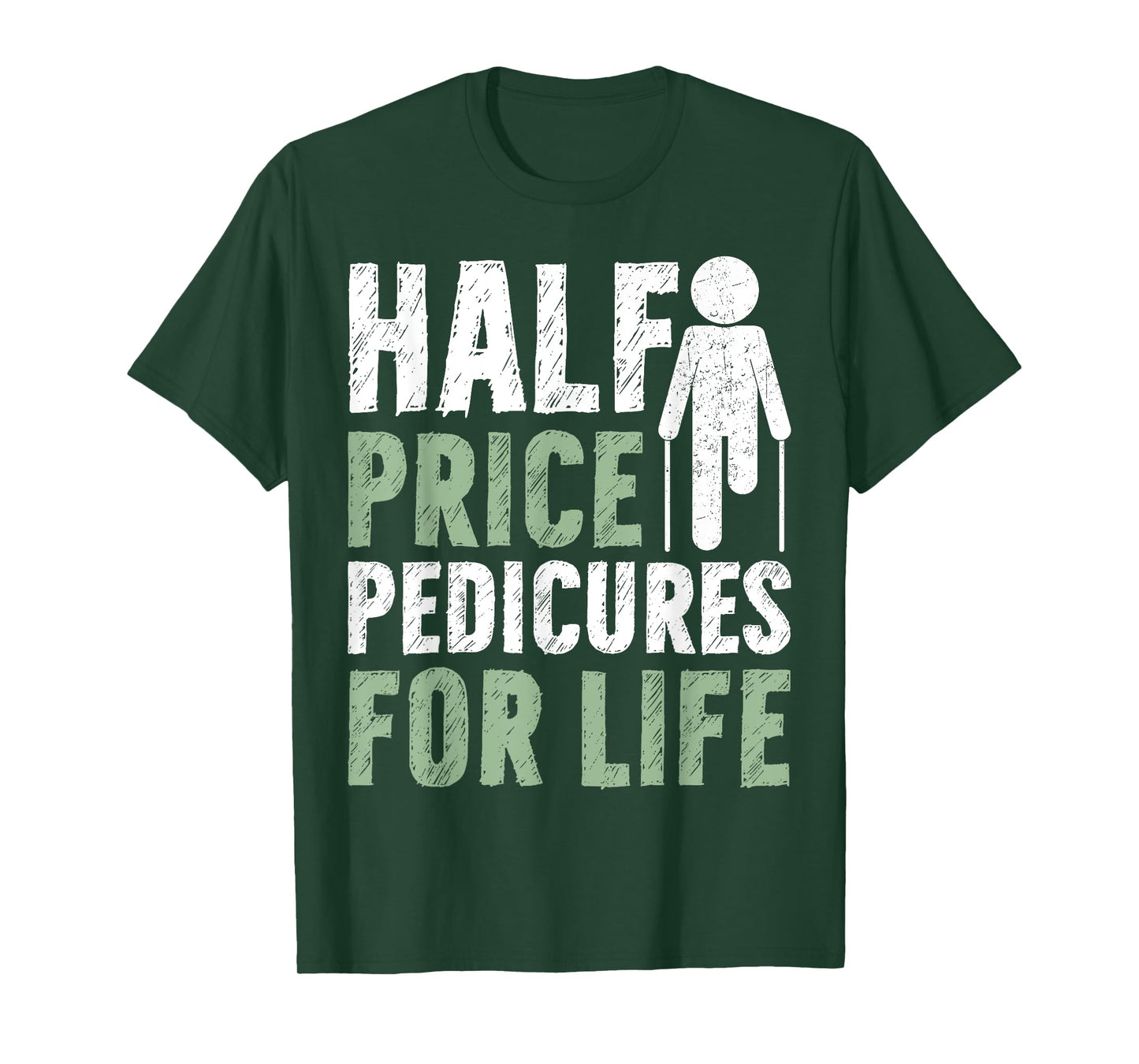 Half Price Pedicures for Life Amputee T-Shirt
