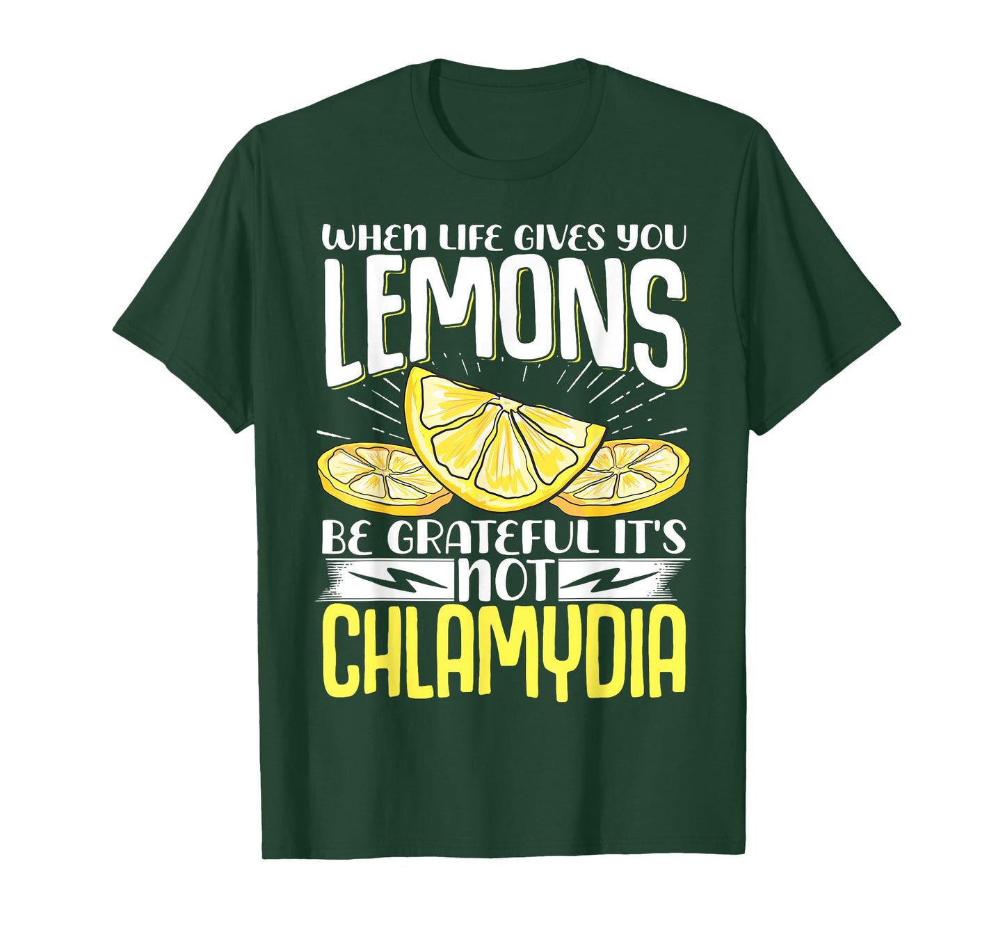 When Life Gives You Lemons Be Grateful It's Not Chlamydia T-Shirt