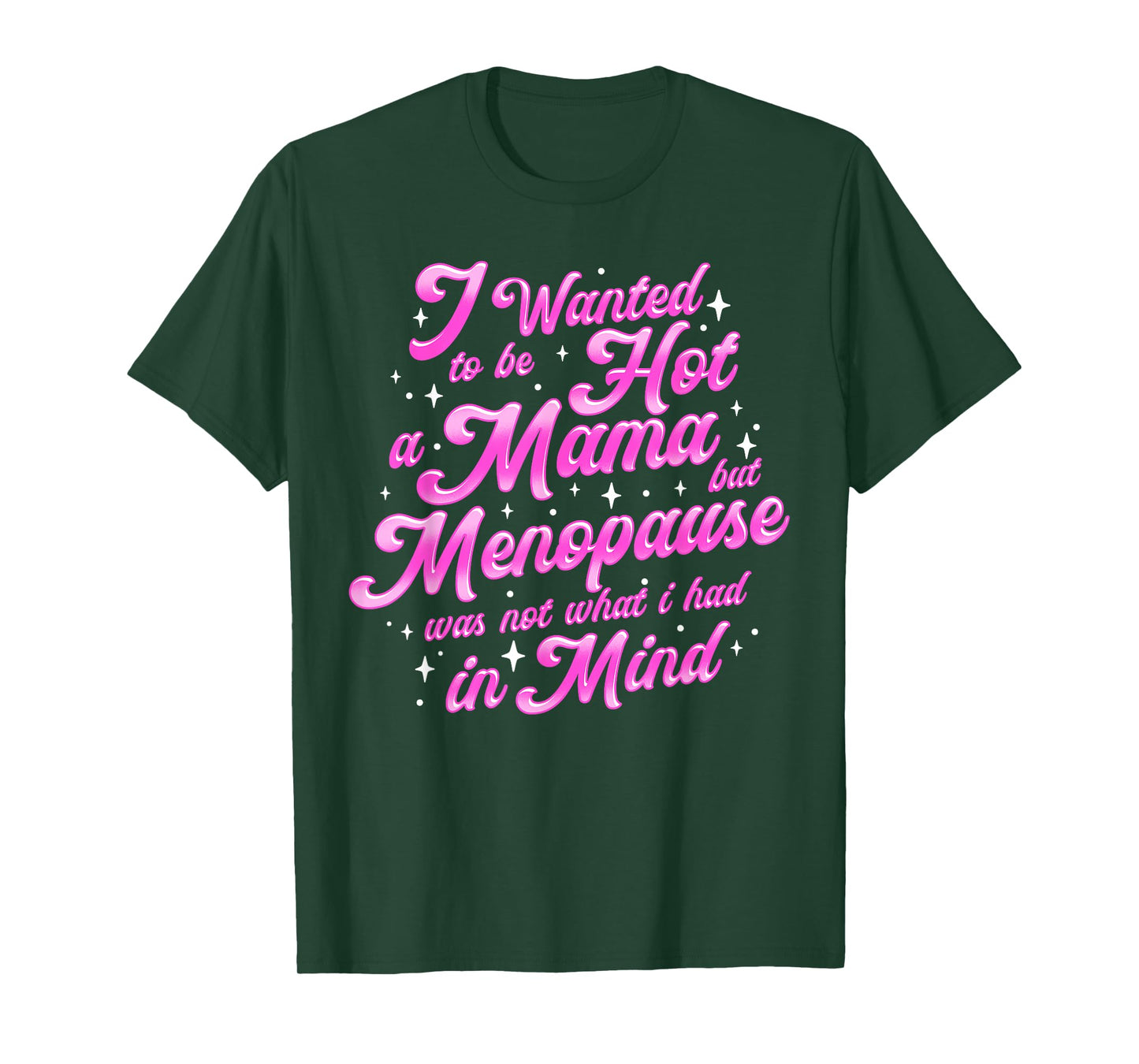 I Wanted to Be a Hot Mama Funny Menopause Humor T-Shirt