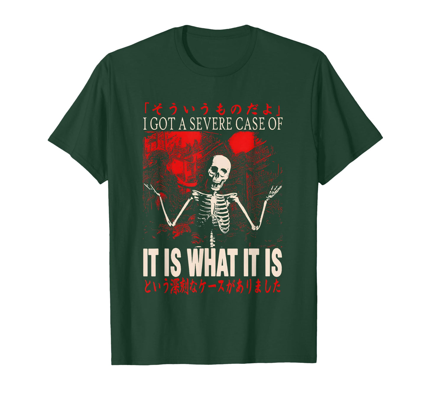 Skeleton I Got A Severe Case of It is What It is T-Shirt