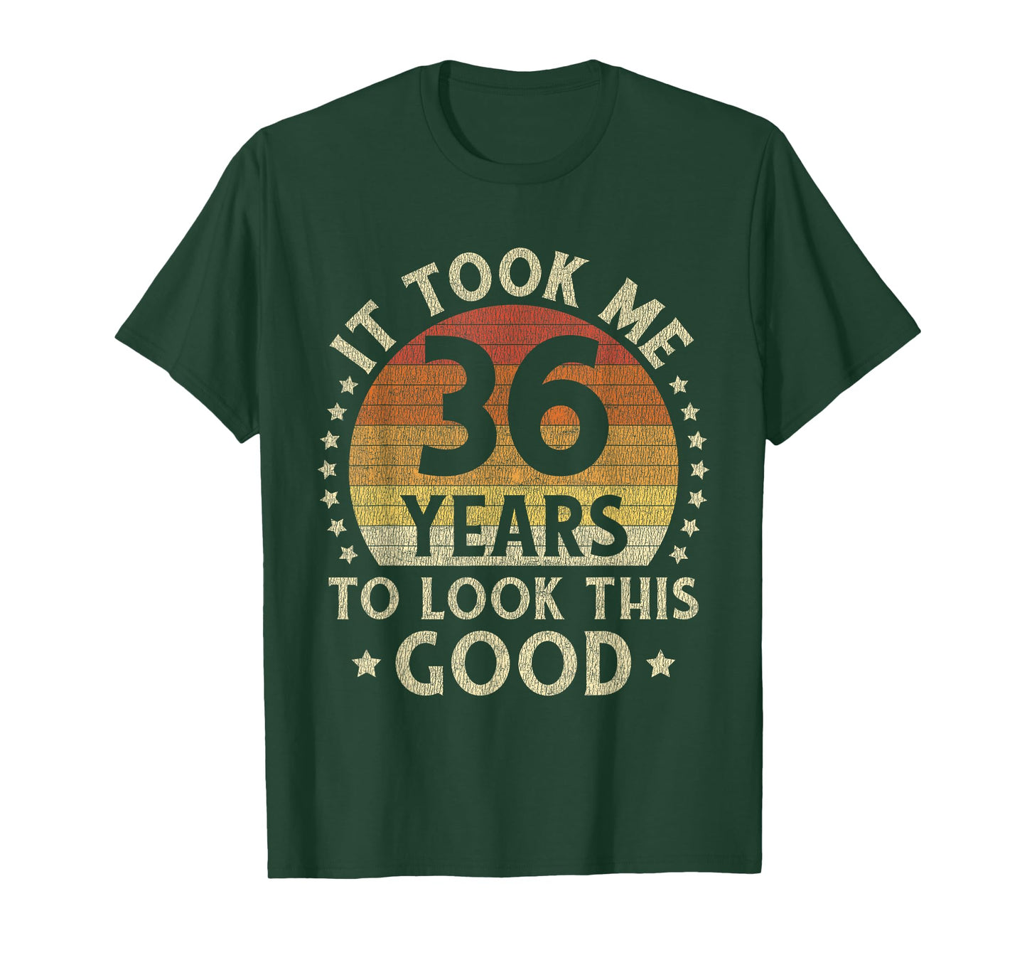 It Took Me 36 Years To Look This Good 36th Birthday Gift T-Shirt
