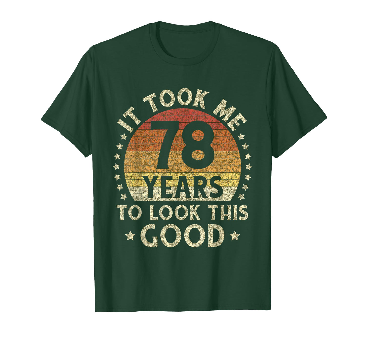 It Took Me 78 Years To Look This Good 78th Birthday Gift T-Shirt