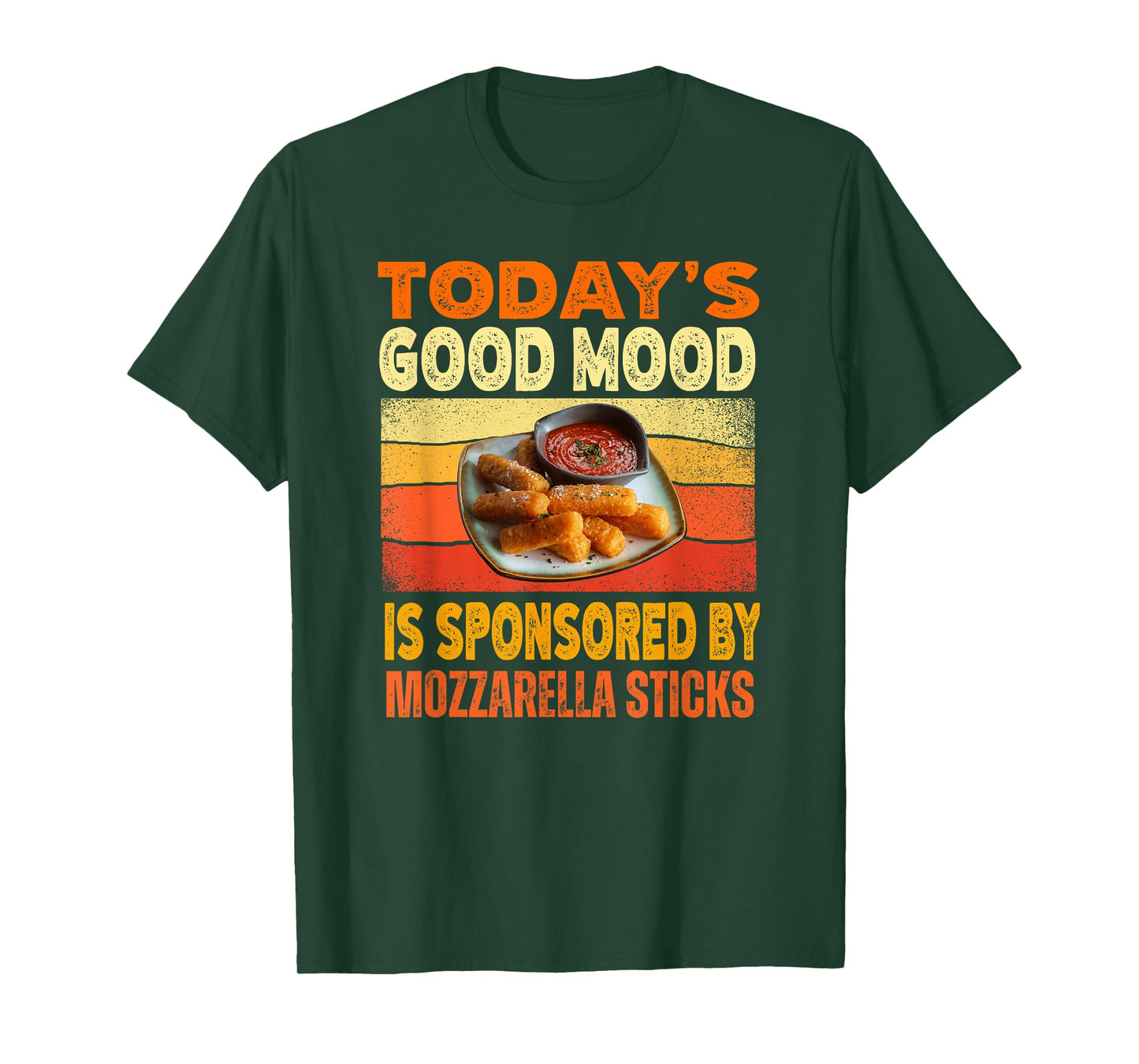 Today's Good Mood Is Sponsored By Mozzarella Sticks T-Shirt