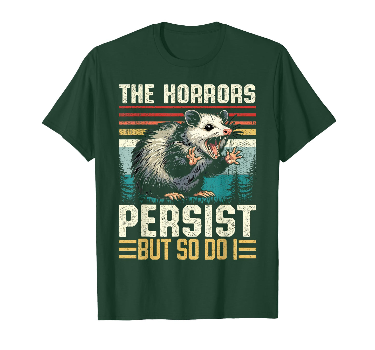 The Horrors Persist but So Do I Possum Nocturnal Opossum T-Shirt