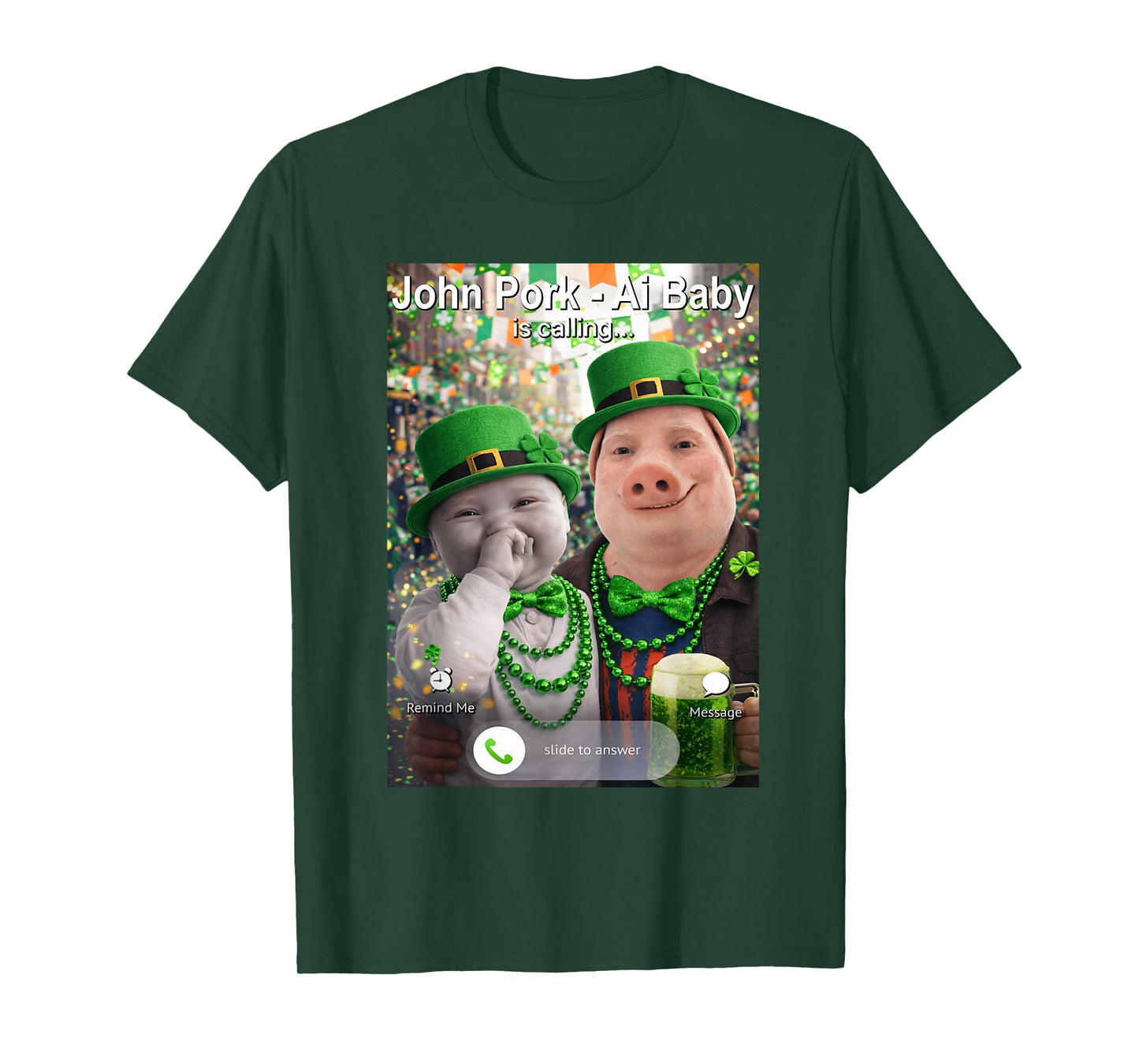 Funny St Patricks Day John Pork and Ai Baby is Calling T-Shirt - T-Shirt | Forest