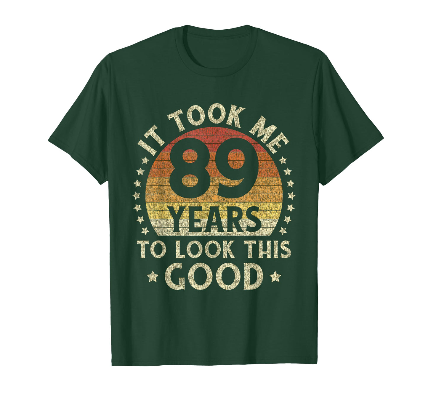 It Took Me 89 Years To Look This Good 89th Birthday Gift T-Shirt
