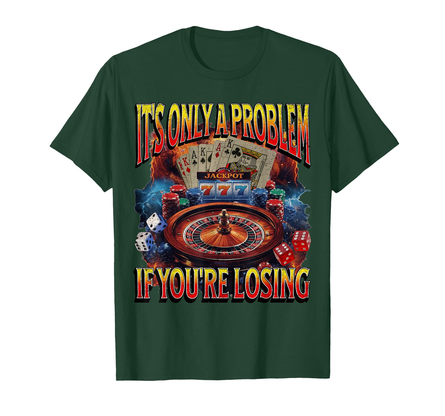 It’s Only a Problem if You’re Losing Gambling Funny Bootleg T-Shirt