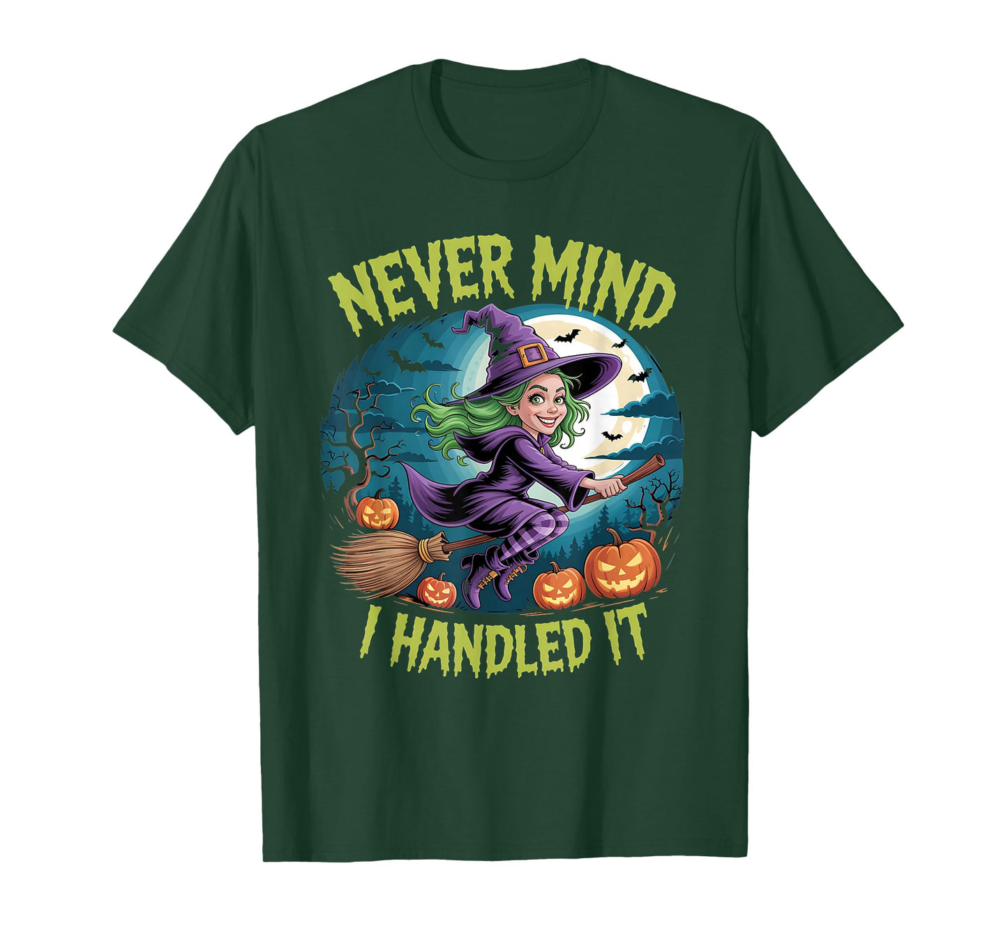 Never Mind i Handled it,Funny Jokes Halloween Sayings T-Shirt