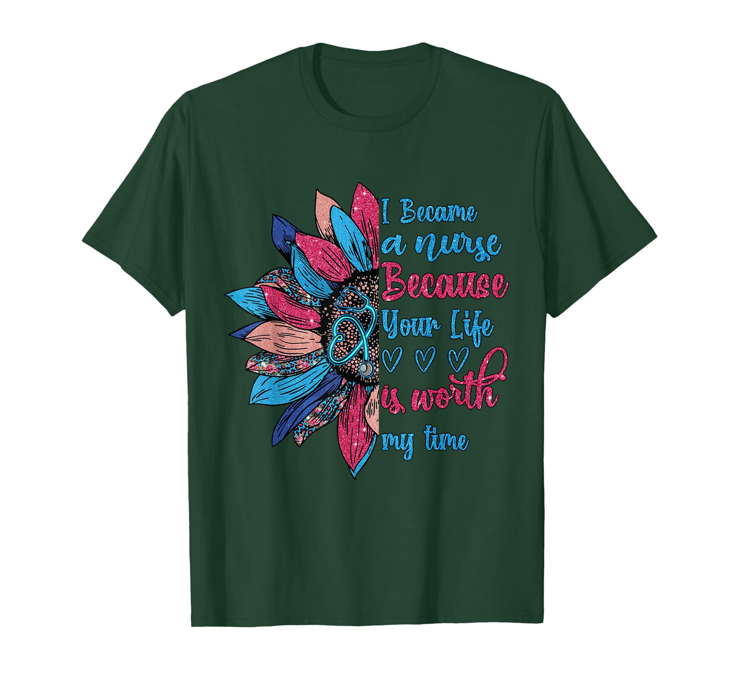 I Became A Nurse Because Your Life Is Worth My Time T-Shirt
