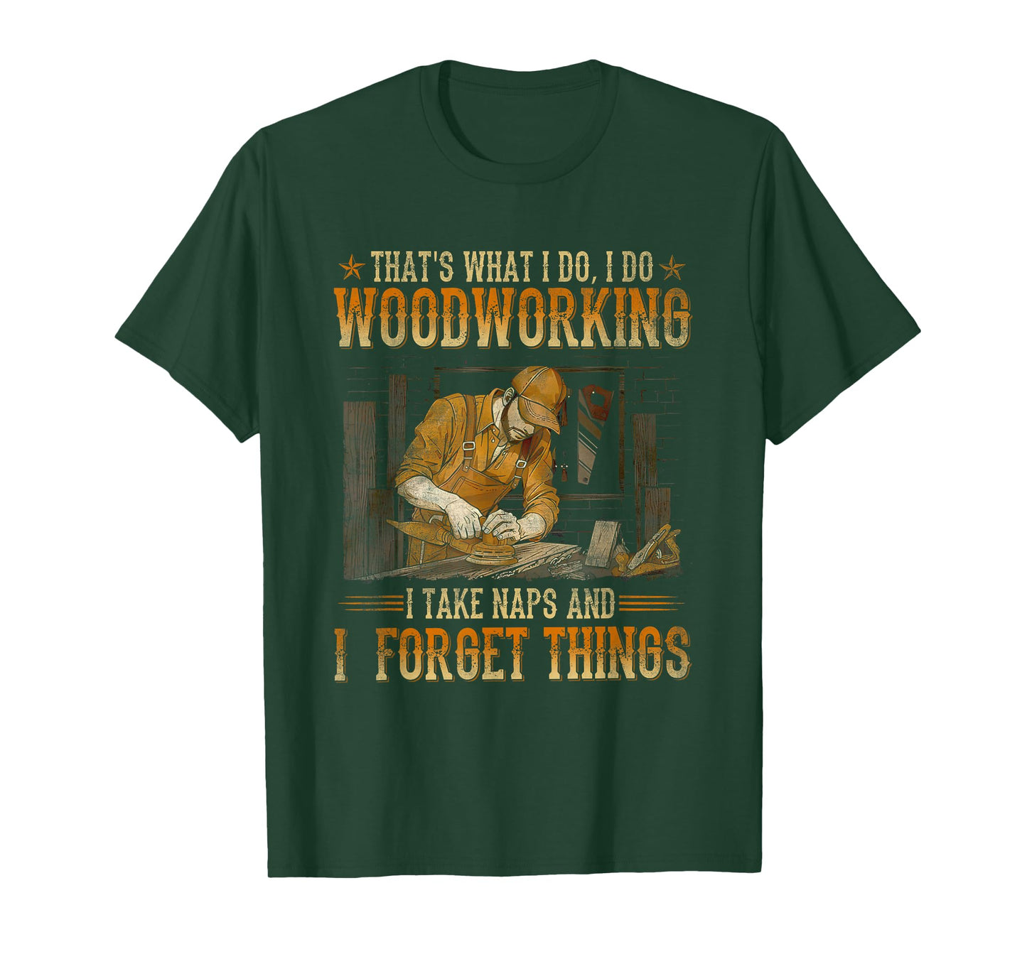 That's What I Do I Do Woodworking I Take Naps T-Shirt