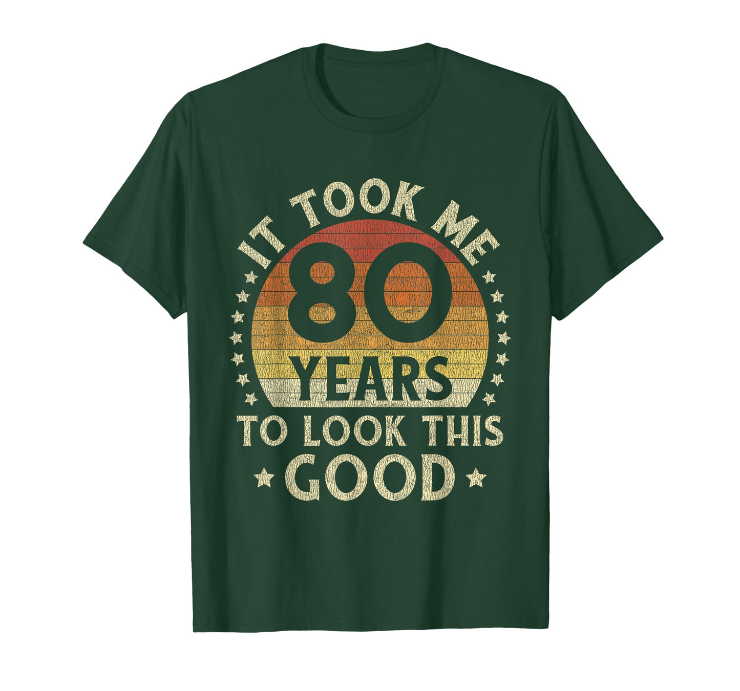 It Took Me 80 Years To Look This Good 80th Birthday Gift T-Shirt