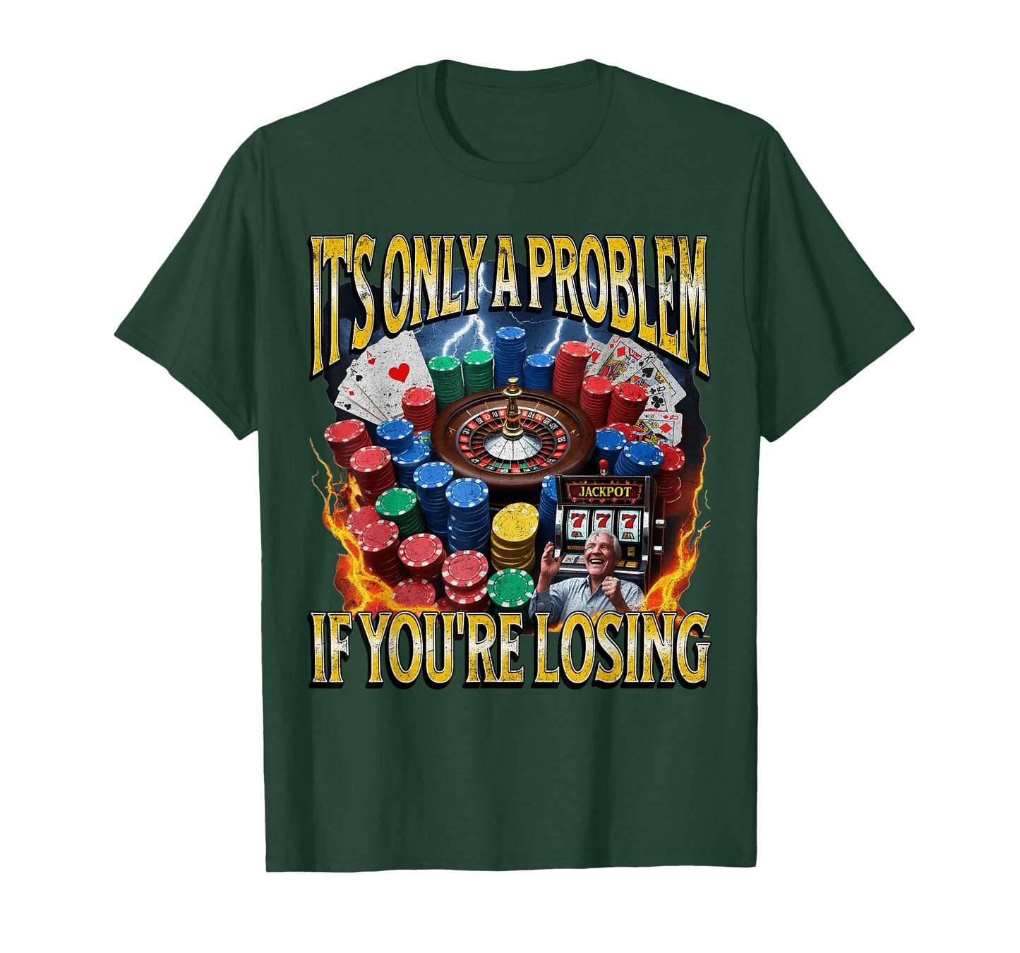 It’s Only A Problem if You’re Losing Funny Gambling Bootleg T-Shirt