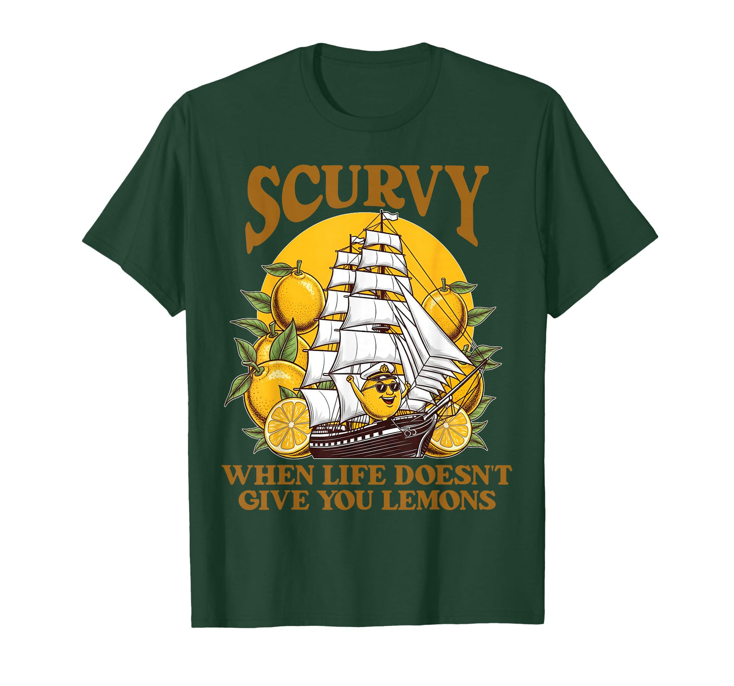 Scurvy When Life Doesn't Give You Lemons Humor Slang Funny T-Shirt