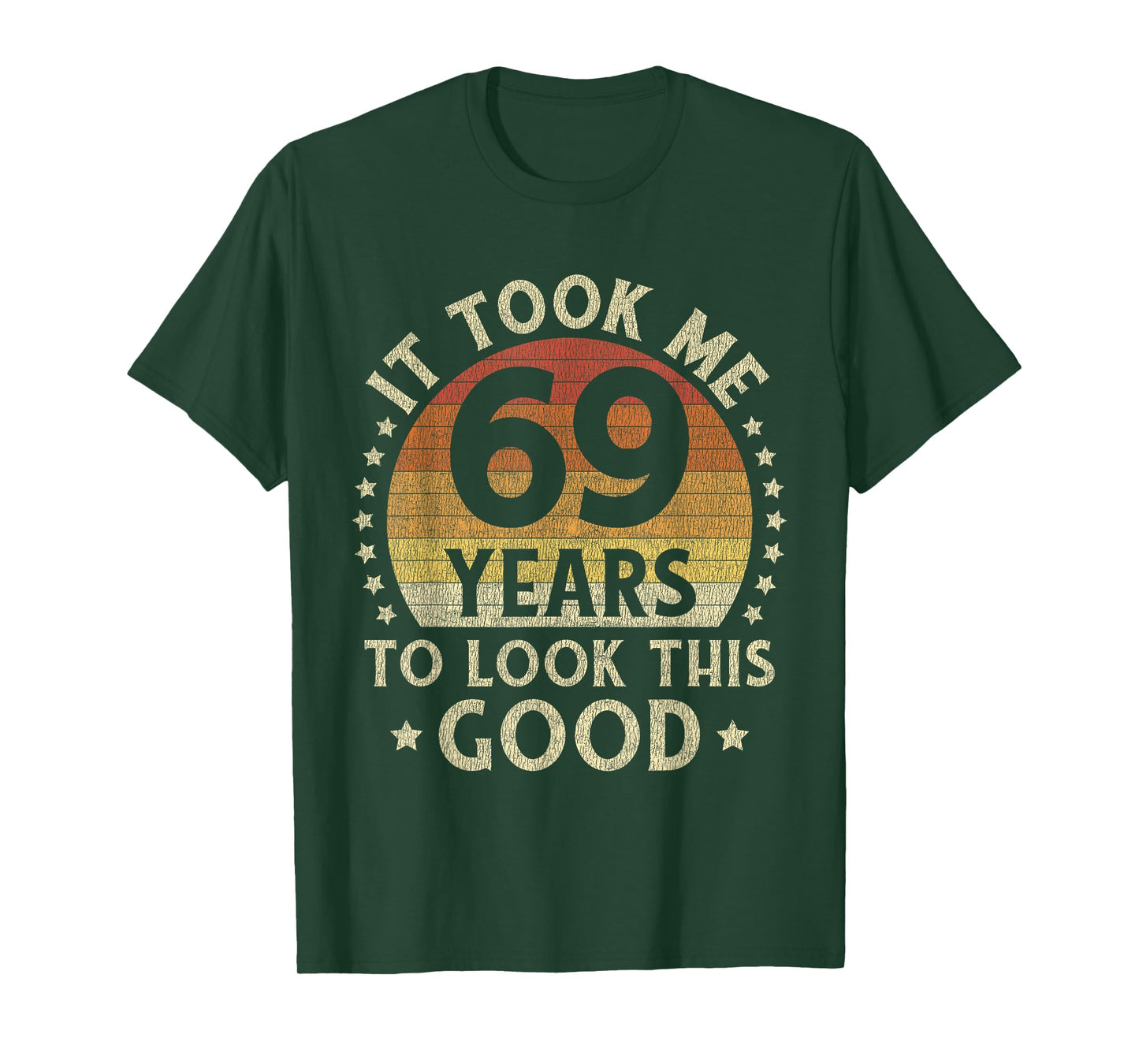 It Took Me 69 Years To Look This Good 69th Birthday Gift T-Shirt