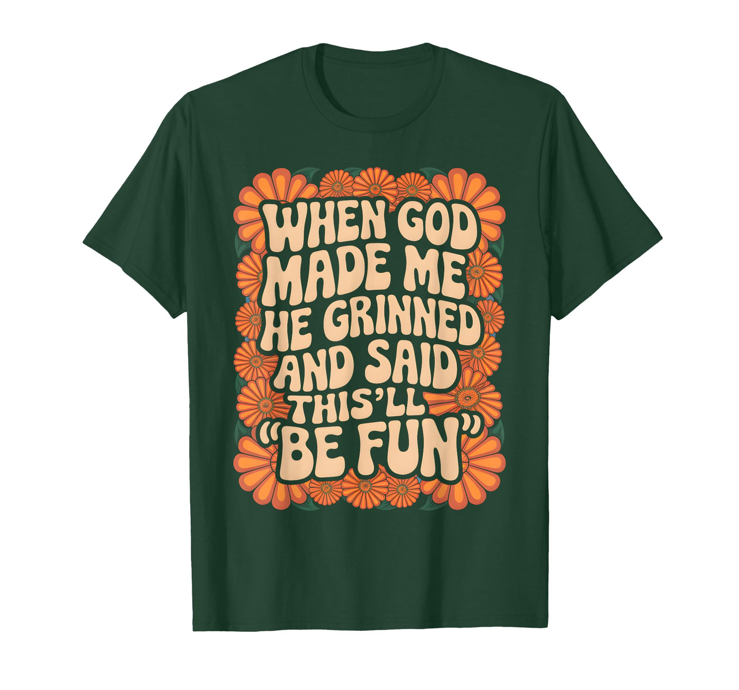When God Made Me He Grinned and Said Sarcastic Funny Saying T-Shirt