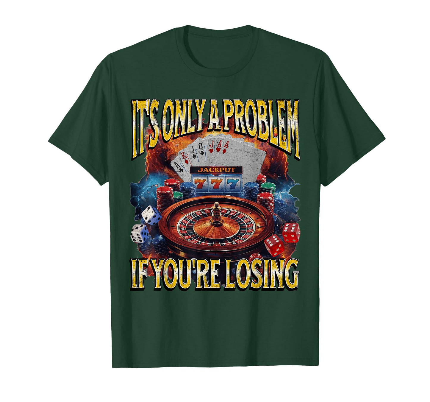 It’s Only A Problem if You’re Losing Funny Gambling Bootleg T-Shirt