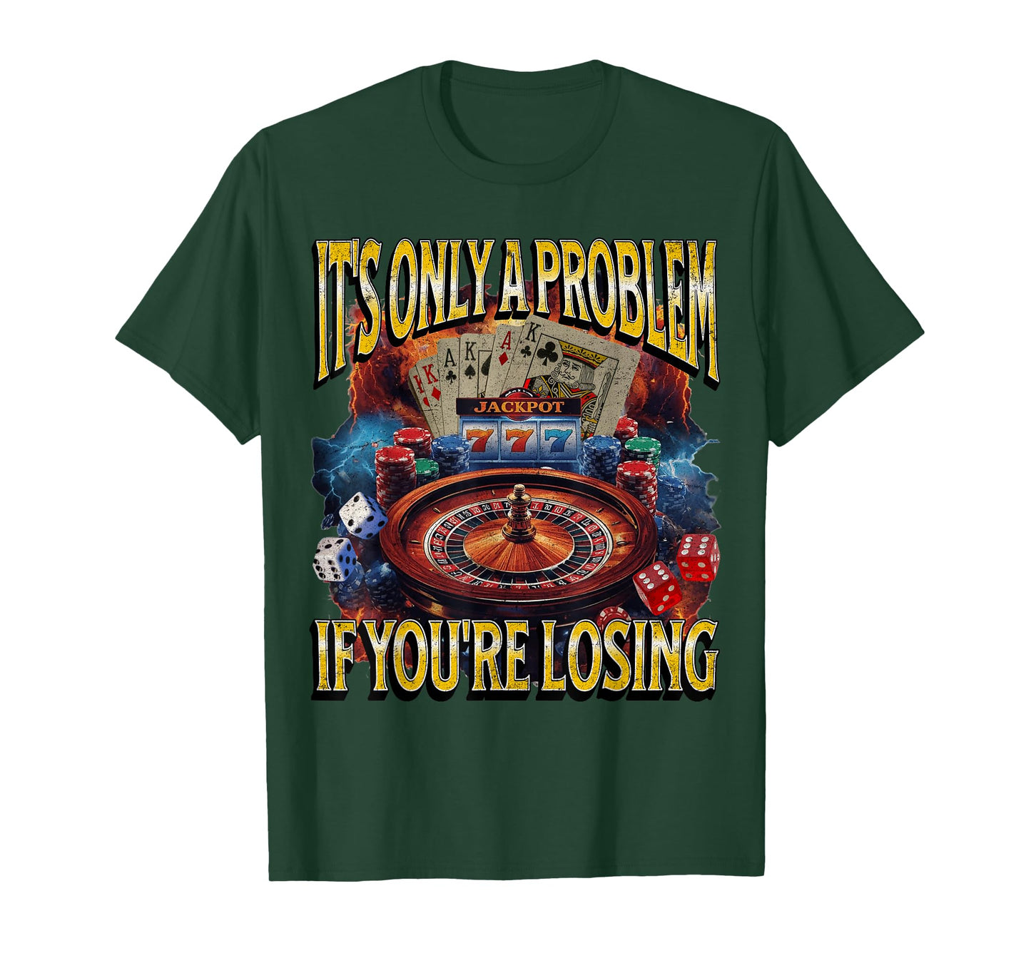 It’s Only a Problem if You’re Losing Gambling Funny Bootleg T-Shirt