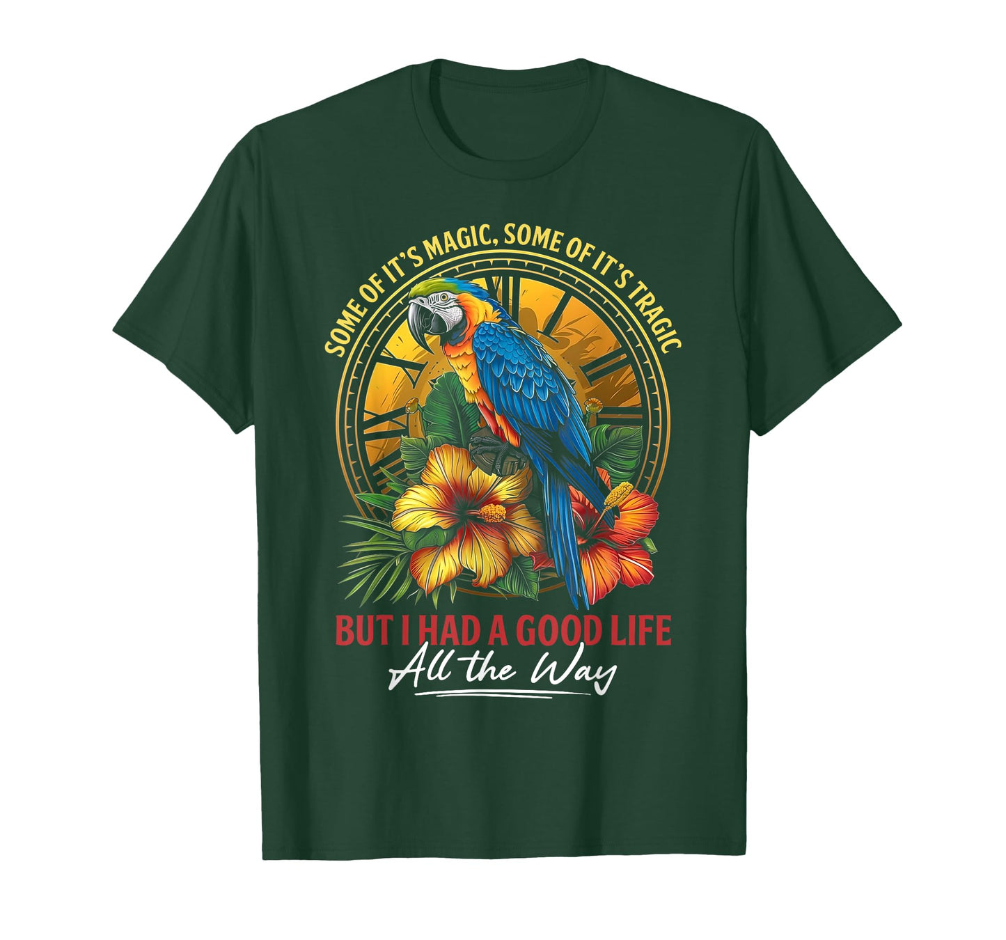 Some Of It's Magic Some Of It's Tragic Parrot Funny Quote T-Shirt