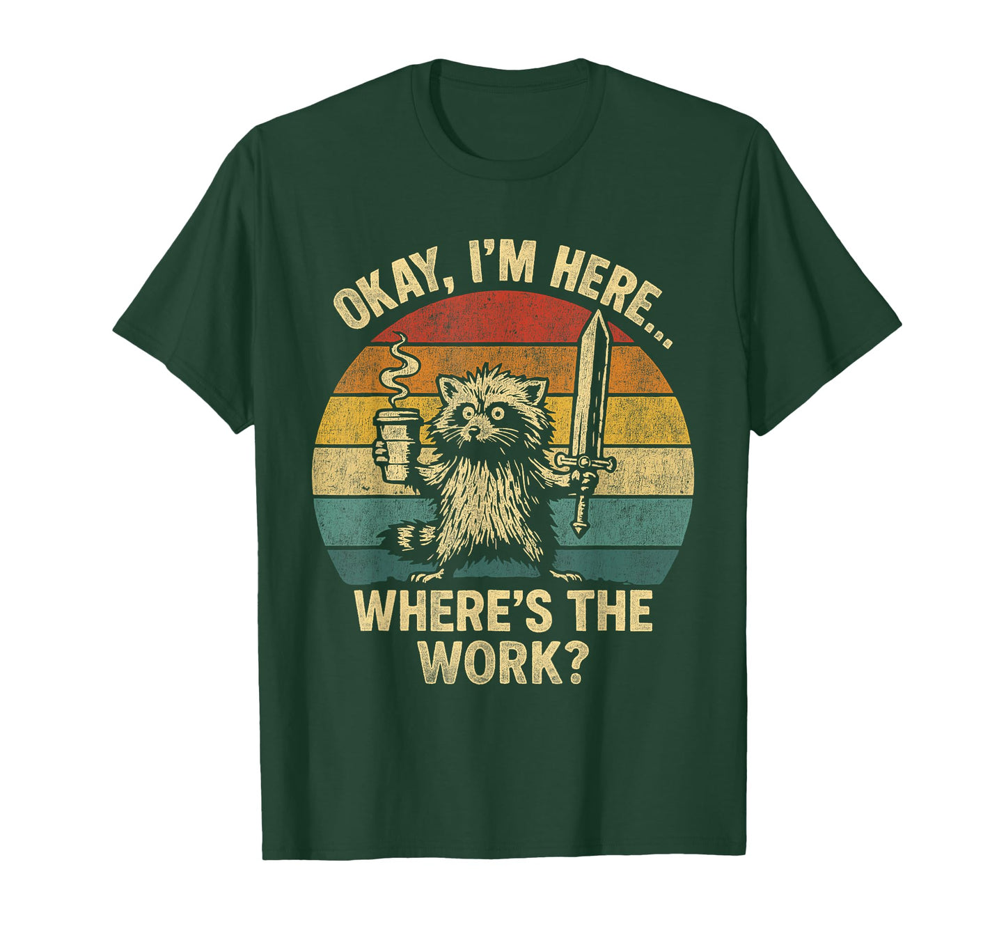 Okay I'm Here Where's The Work Office Humor Raccoon Meme T-Shirt