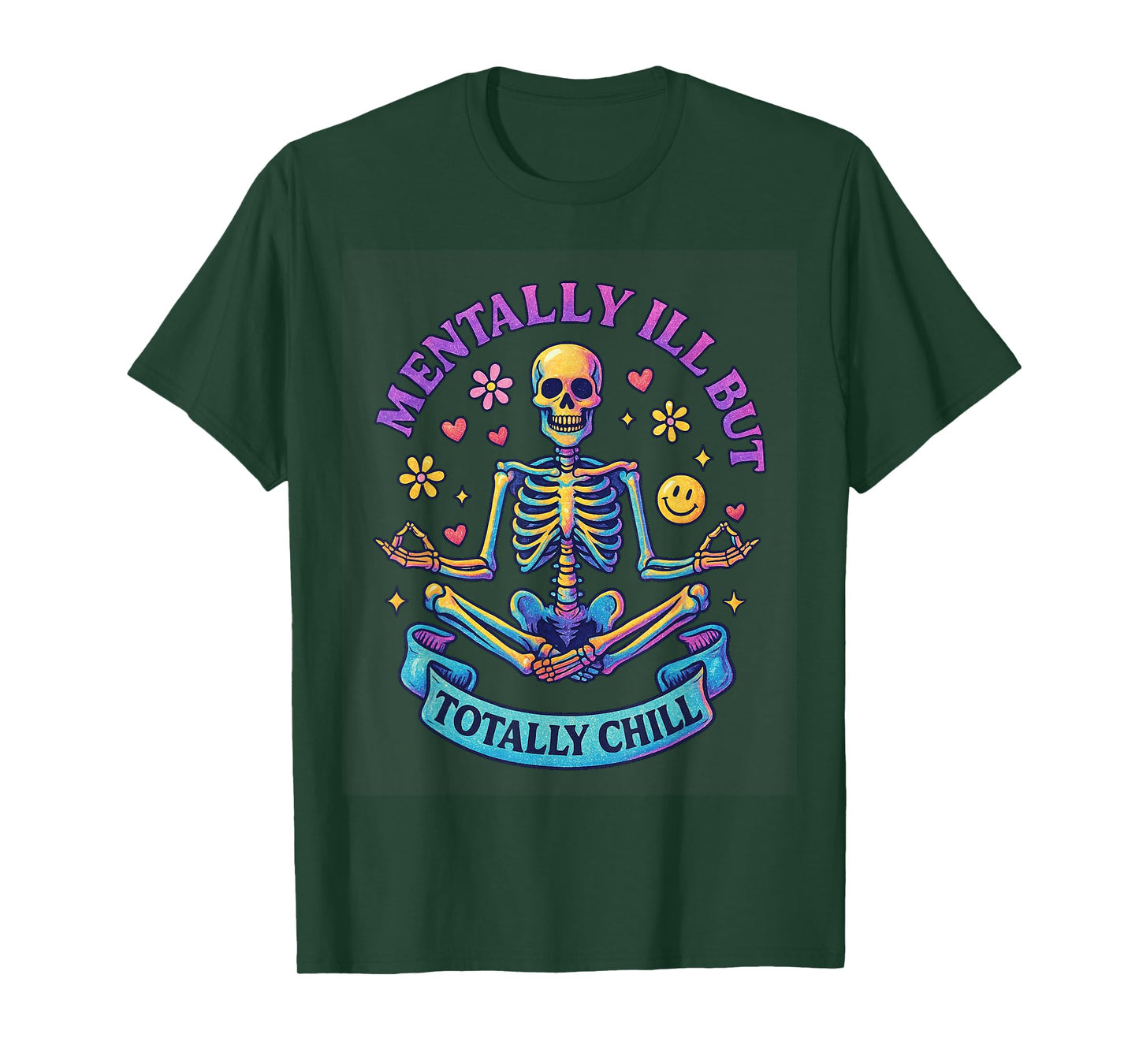 Mentally Ill But Totally Chill Skeleton T-Shirt
