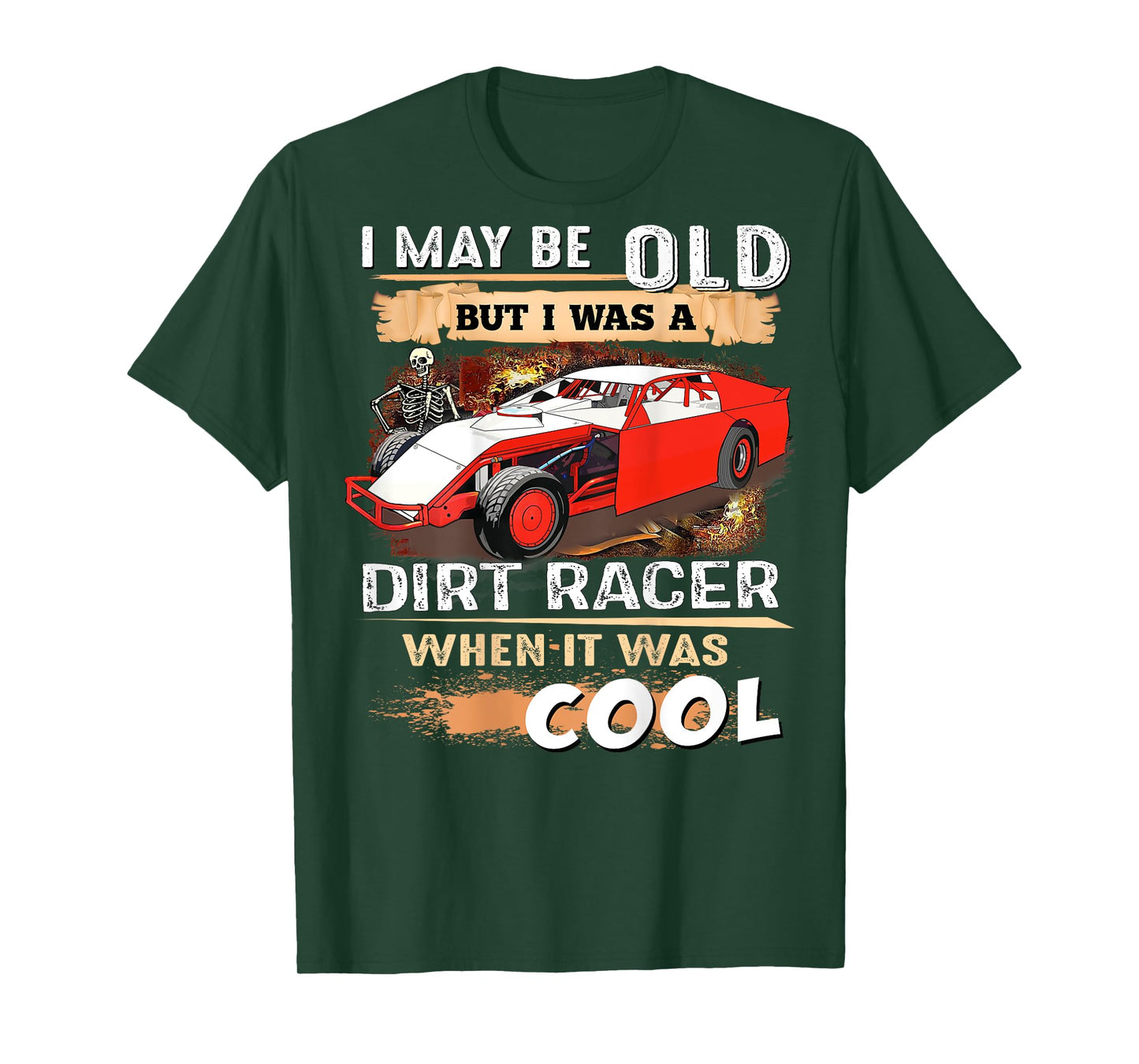 I May be Old But I Was a Dirt Racer When It Was Cool T-Shirt