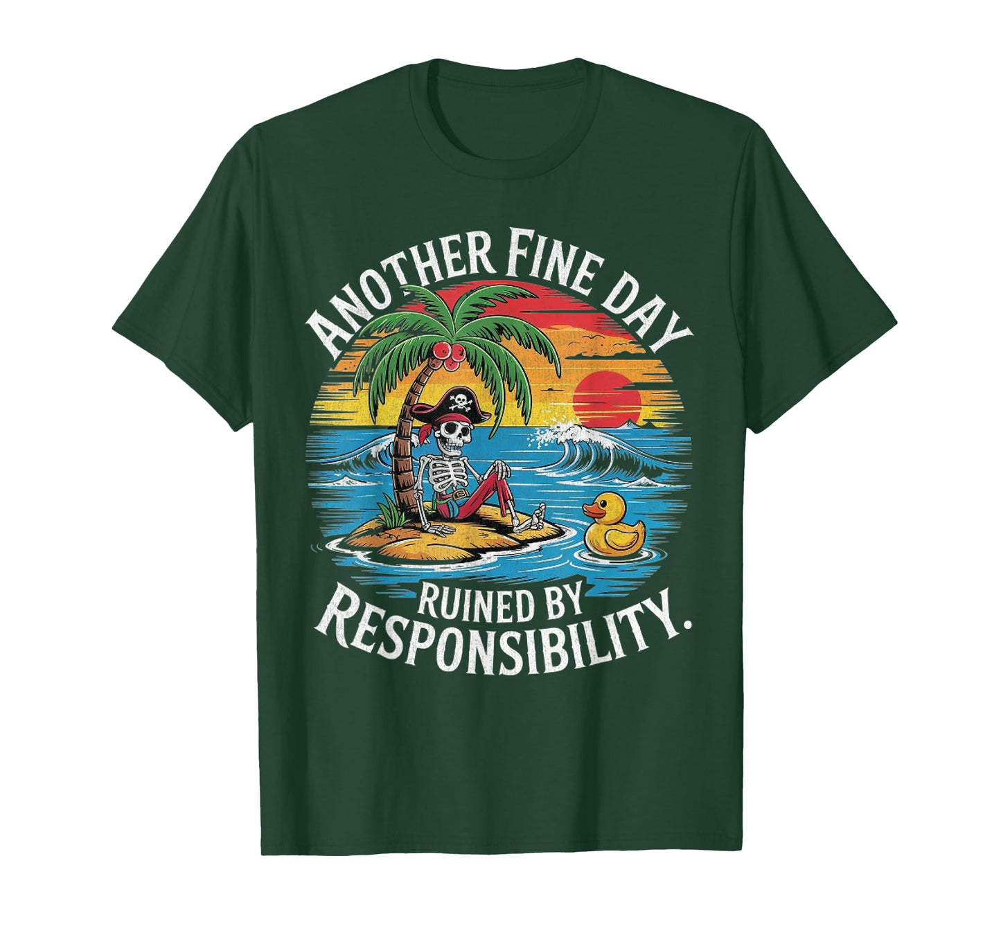 Another Fine Day Ruined By Responsibility Funny Sarcastic T-Shirt