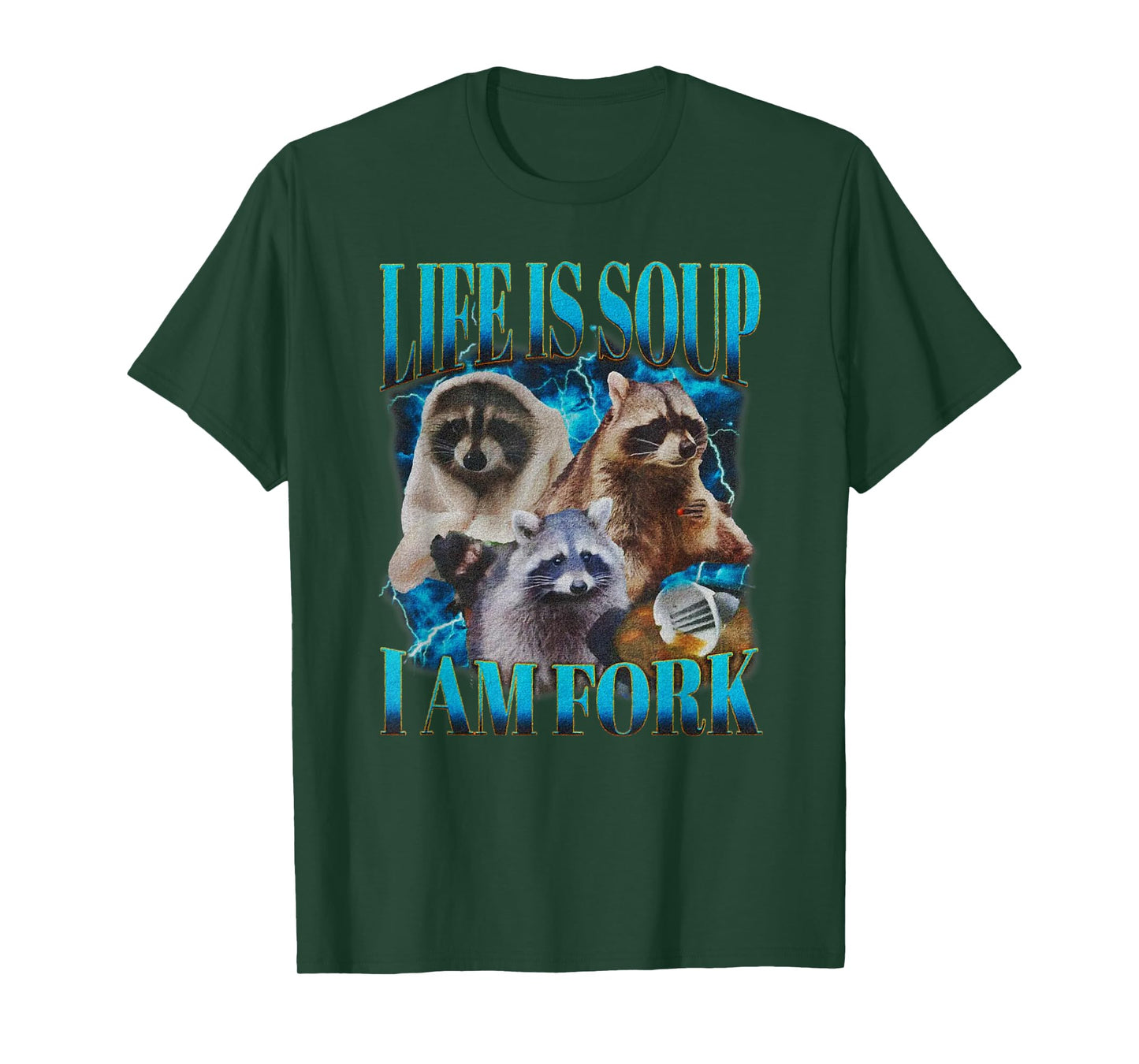 Life Is Soup I Am Fork Funny Raccoon Absurd Meme T-Shirt