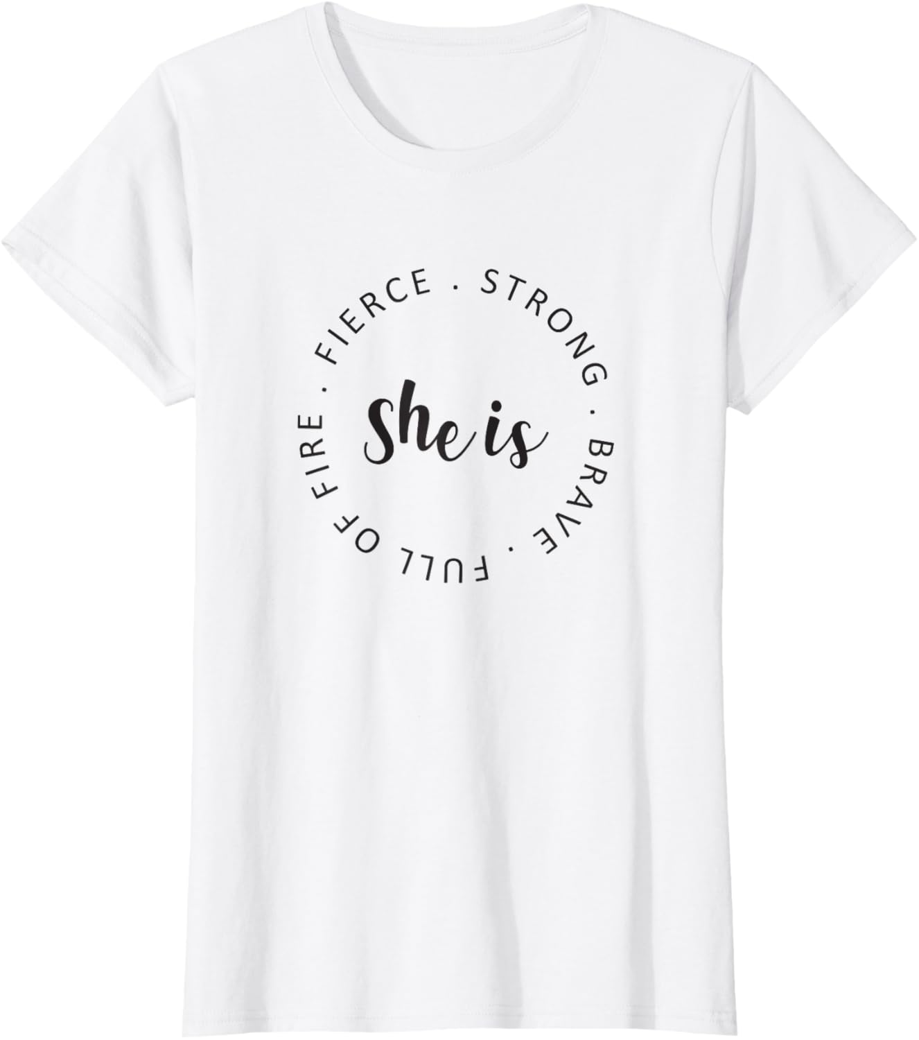 She is Strong Brave Full of Fire Fierce graphic empowerment T-Shirt