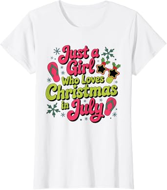 Just A Girl Who Loves Christmas In July Funny Summer 2025 T-Shirt