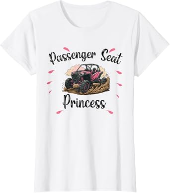 SXS UTV Passenger Seat Princess Riding Fun Adventure T-Shirt