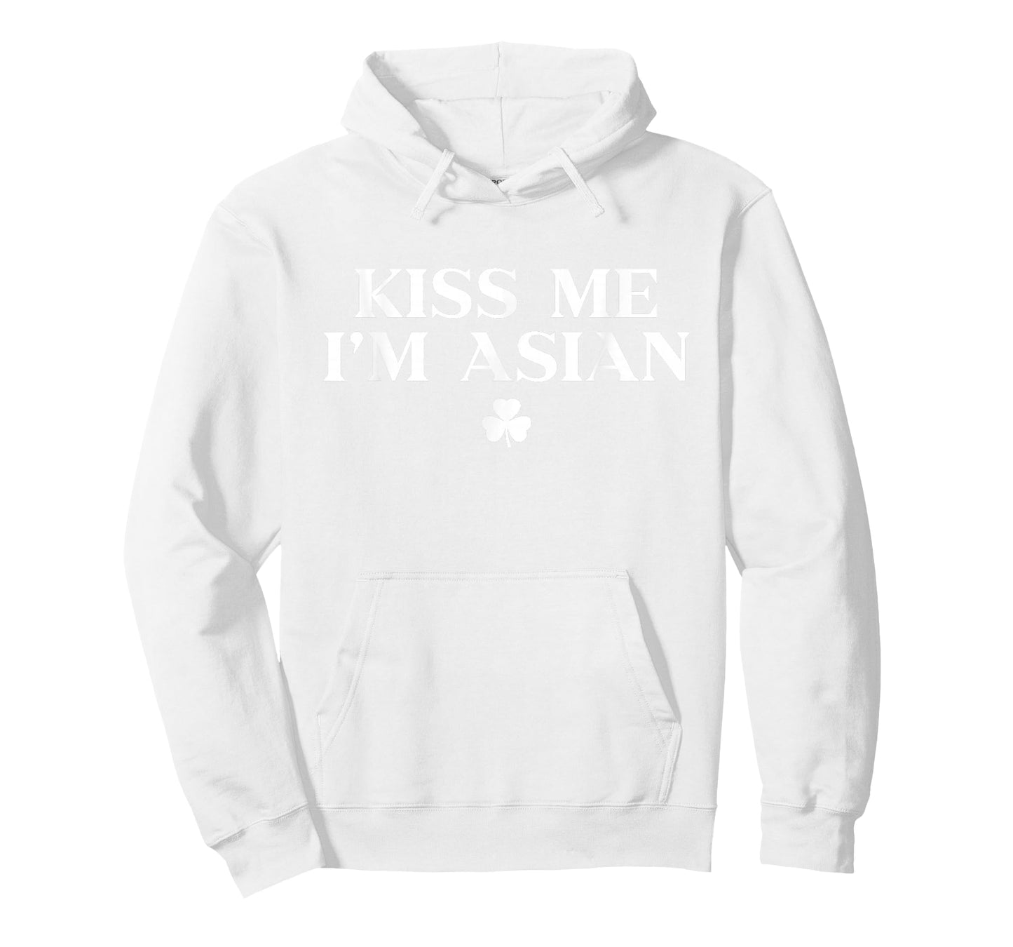 Kiss Me Im Asian Shirt Shamrock Funny St Patricks Day T-Shirt - Hoodie | White