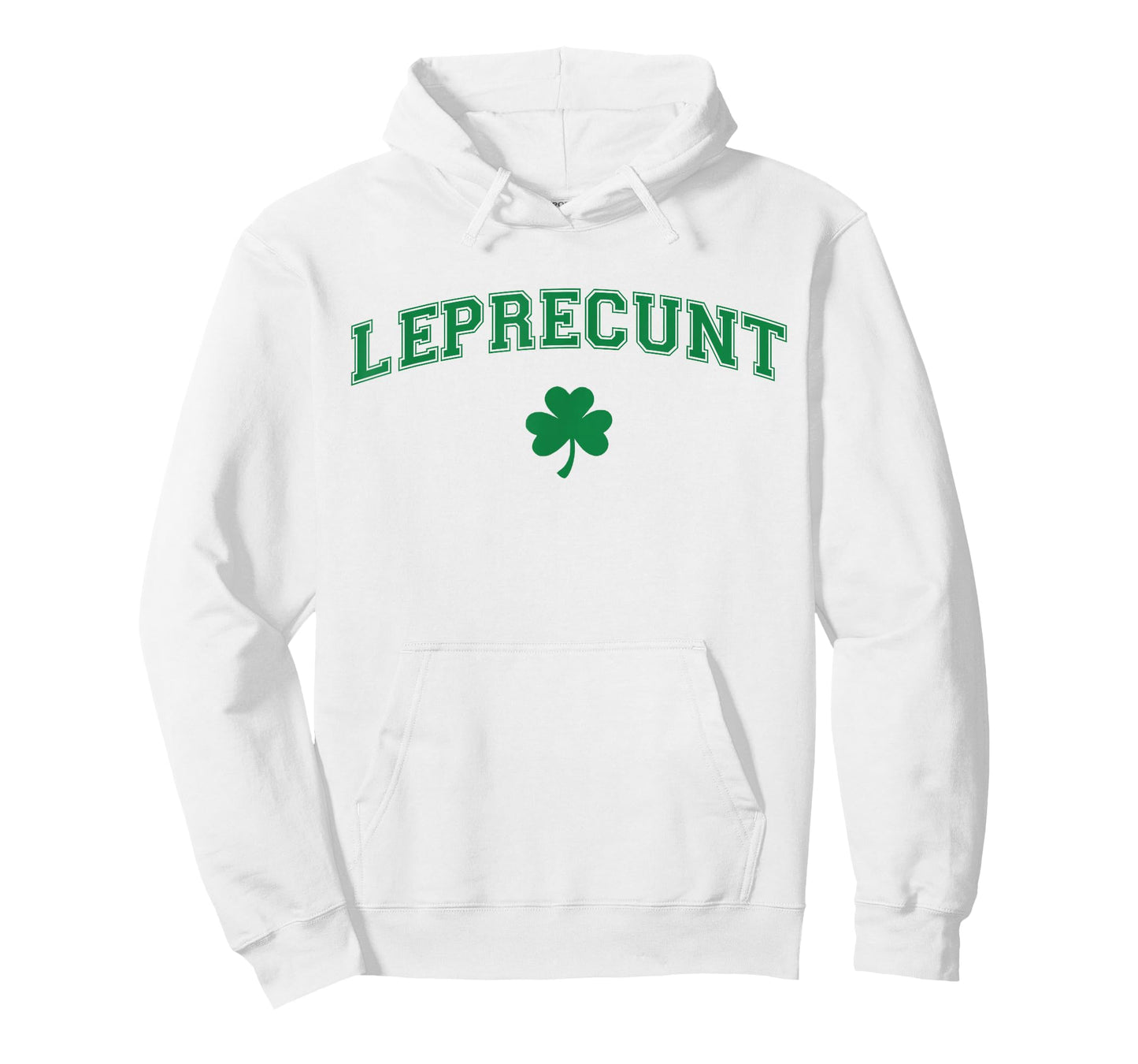 Leprecunt Irish Shamrock Funny St Patricks Day Men Women T-Shirt - Hoodie | White
