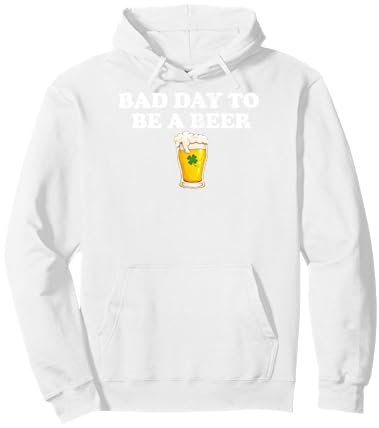 Bad Day to Be A Beer Funny St. Patrick's Day Irish Drink T-Shirt - Hoodie | White