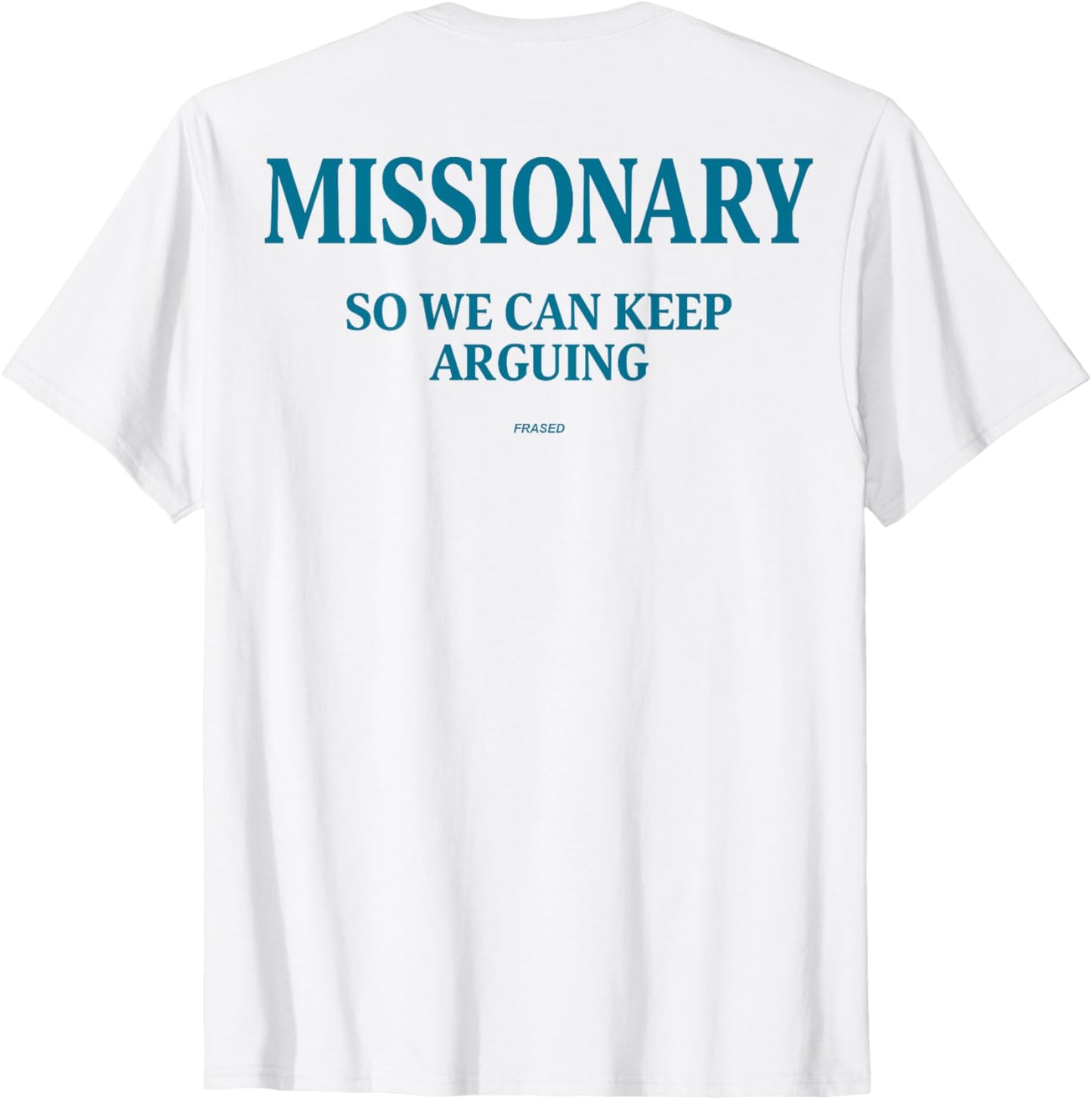 Missionary So We Can Keep Arguing Official T-Shirt