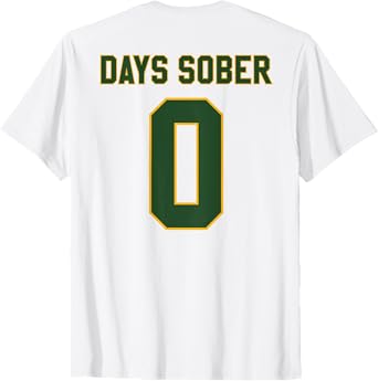 0 DAYS SOBER Jersey Funny Drinking Shirt for Alcohol Lover T-Shirt