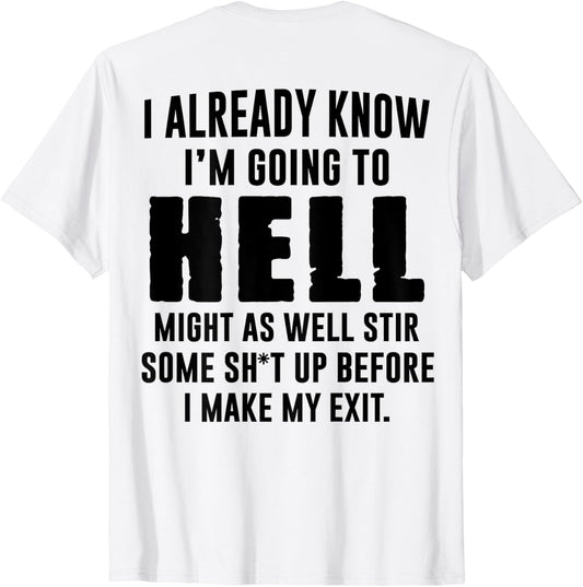 (BACK) I Already Know I'm Going To Hell Might As Well Stir T-Shirt