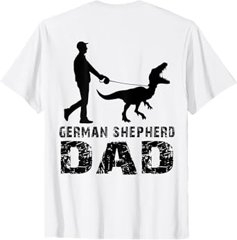 Funny Daddy Dinosaur German Shepherd Dad Father's Day (back) T-Shirt