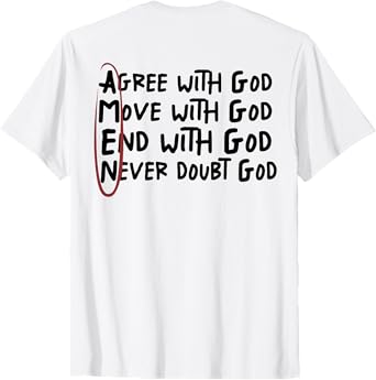 Agree With God Move With God End With God Never Doubt God T-Shirt