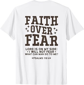 Faith Over Fear Shirt Christian Bible Verse (on back) T-Shirt