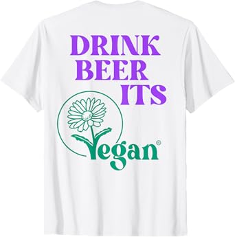 Drink Beer It Vegan X Beer Lovers Beer Vegan Backprint T-Shirt