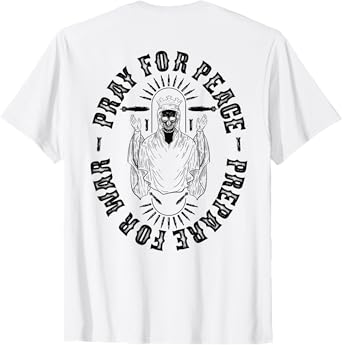 Pray For Peace Prepare For War Funny Jesus In Back T-Shirt