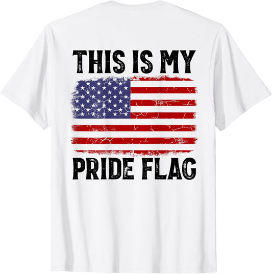 This Is My Pride Flag US Flag, 4th Of July Patriotic On Back T-Shirt