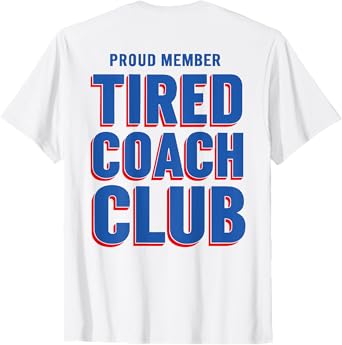 Proud Member Tired Coach Club Funny Workout (ON BACK) T-Shirt