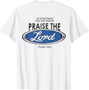 Let Everything That Has Breath Praise The Lord Bible Verse T-Shirt