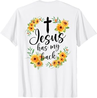Jesus Has My Back (On Back) For Men Women T-Shirt